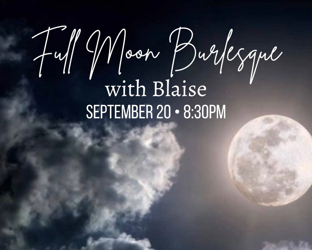 Full Moon Burlesque with Blaise - 9.20.21